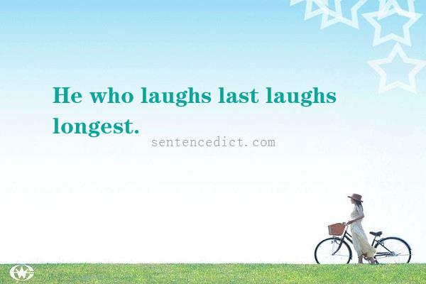 Good sentence's beautiful picture_He who laughs last laughs longest.