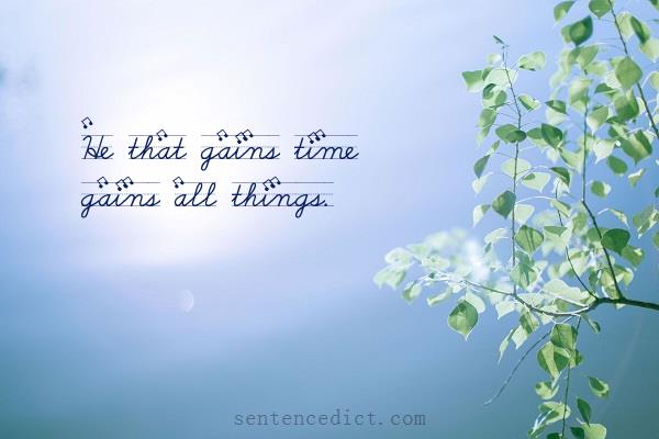 Good sentence's beautiful picture_He that gains time gains all things.