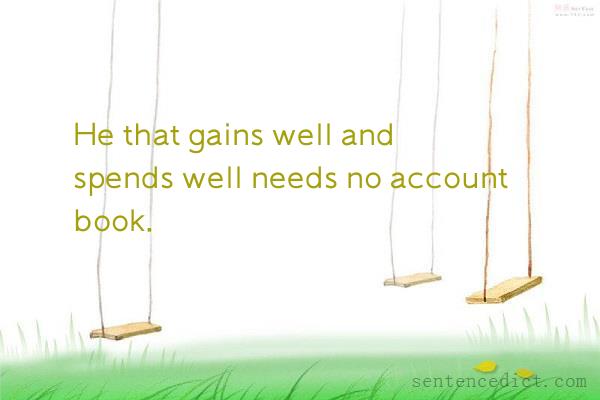 Good sentence's beautiful picture_He that gains well and spends well needs no account book.