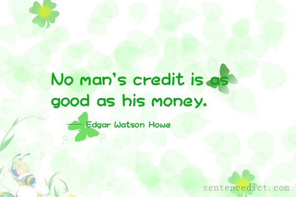 Good sentence's beautiful picture_No man's credit is as good as his money.