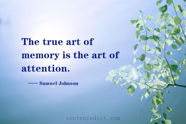 Good sentence's beautiful picture_The true art of memory is the art of attention.