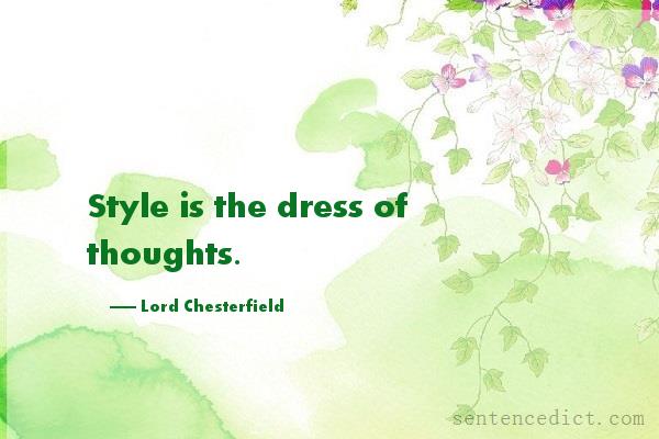 Good sentence's beautiful picture_Style is the dress of thoughts.