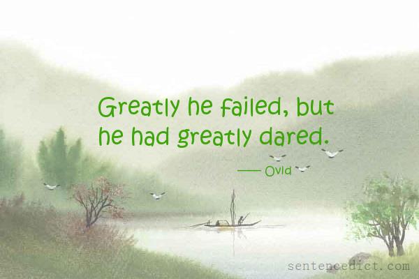 Good sentence's beautiful picture_Greatly he failed, but he had greatly dared.