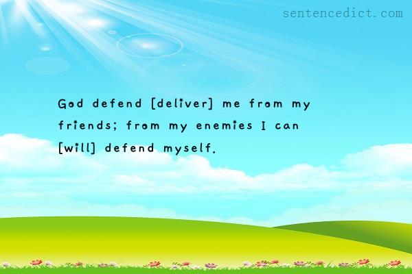Good sentence's beautiful picture_God defend [deliver] me from my friends; from my enemies I can [will] defend myself.