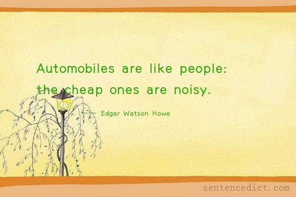 Good sentence's beautiful picture_Automobiles are like people: the cheap ones are noisy.