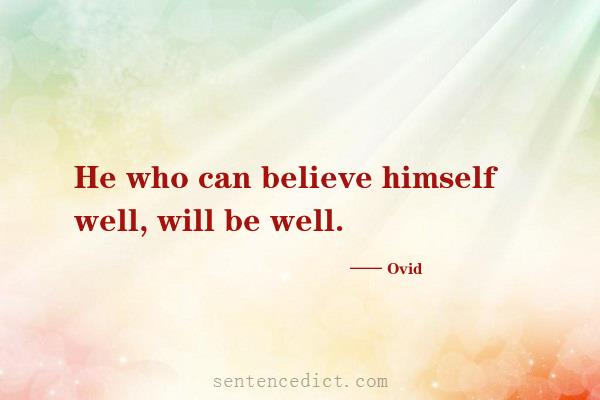 Good sentence's beautiful picture_He who can believe himself well, will be well.