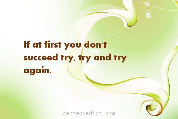 Good sentence's beautiful picture_If at first you don't succeed try, try and try again.