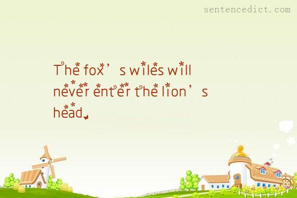 Good sentence's beautiful picture_The fox’s wiles will never enter the lion’s head.