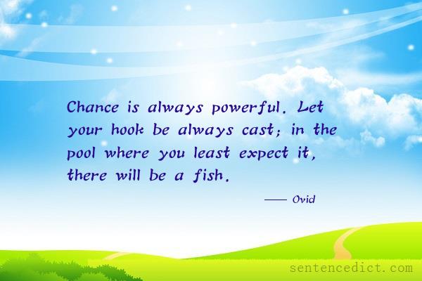 Good sentence's beautiful picture_Chance is always powerful. Let your hook be always cast; in the pool where you least expect it, there will be a fish.