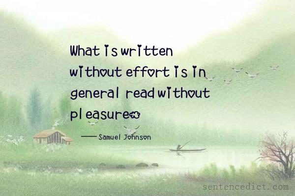 Good sentence's beautiful picture_What is written without effort is in general read without pleasure.