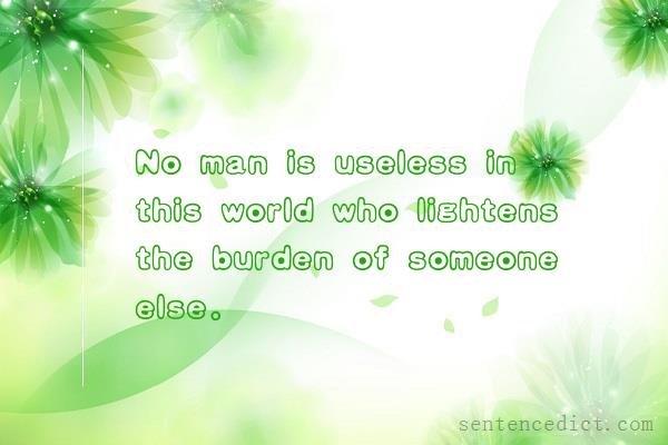 Good sentence's beautiful picture_No man is useless in this world who lightens the burden of someone else.
