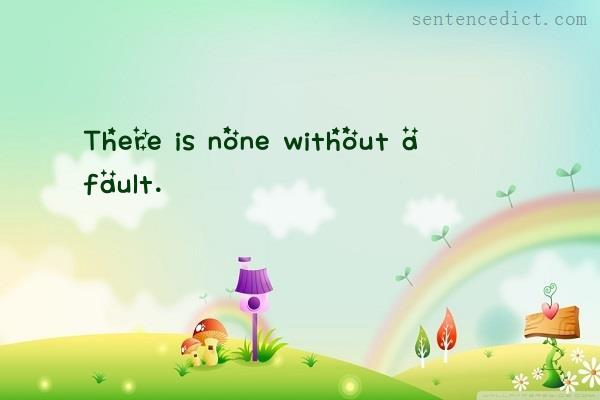Good sentence's beautiful picture_There is none without a fault.