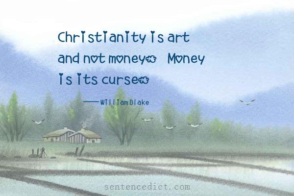 Good sentence's beautiful picture_Christianity is art and not money. Money is its curse.