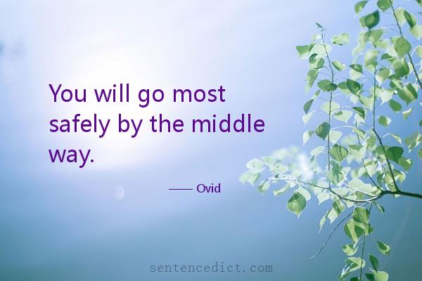 Good sentence's beautiful picture_You will go most safely by the middle way.