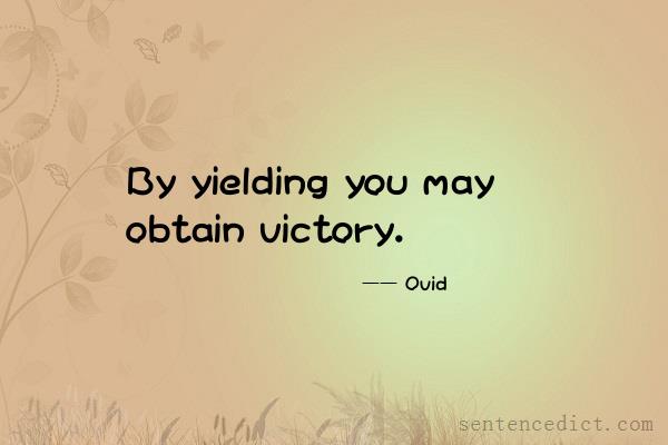 Good sentence's beautiful picture_By yielding you may obtain victory.