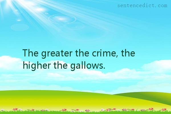Good sentence's beautiful picture_The greater the crime, the higher the gallows.