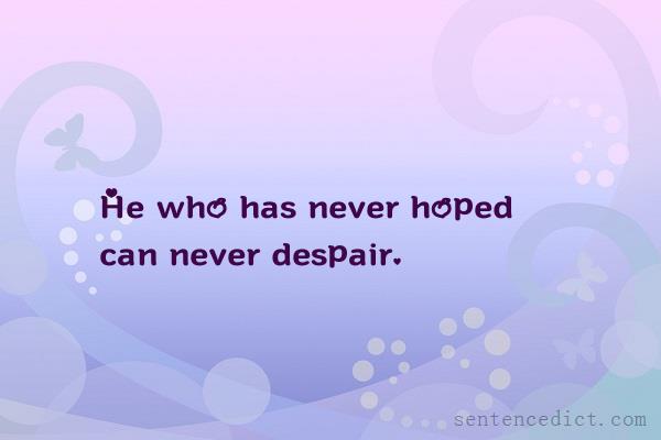 Good sentence's beautiful picture_He who has never hoped can never despair.