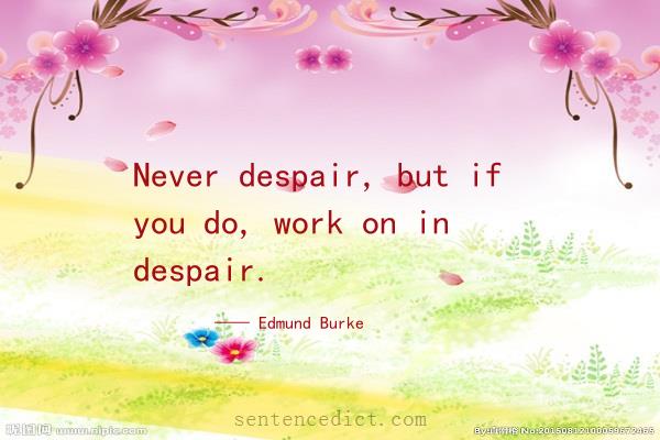 Good sentence's beautiful picture_Never despair, but if you do, work on in despair.