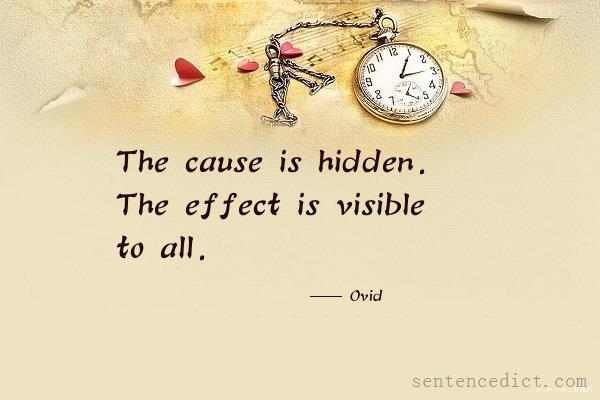 Good sentence's beautiful picture_The cause is hidden. The effect is visible to all.