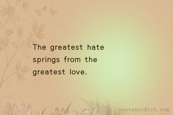 Good sentence's beautiful picture_The greatest hate springs from the greatest love.