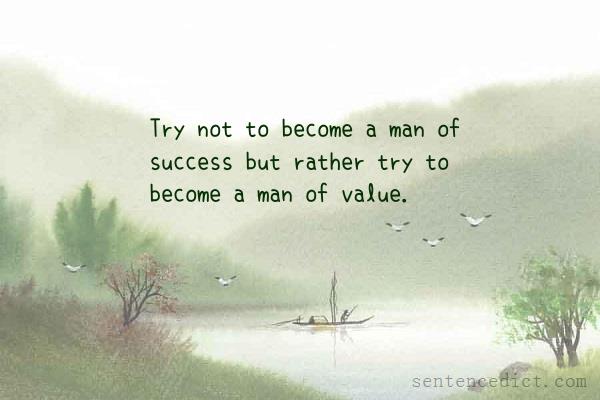 Good sentence's beautiful picture_Try not to become a man of success but rather try to become a man of value.