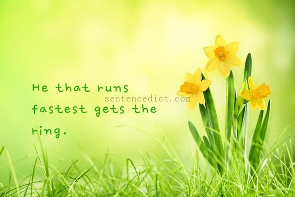Good sentence's beautiful picture_He that runs fastest gets the ring.
