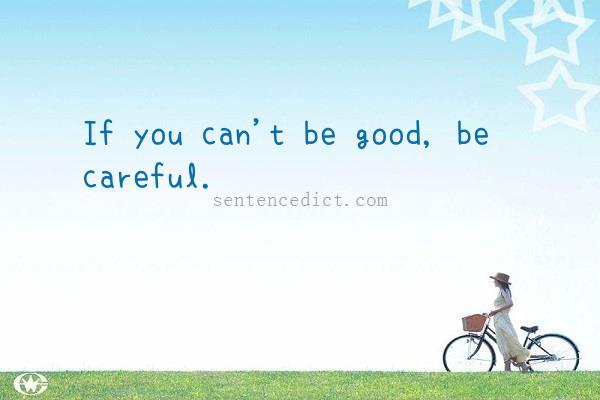 Good sentence's beautiful picture_If you can't be good, be careful.