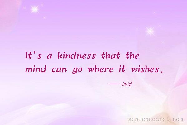 Good sentence's beautiful picture_It's a kindness that the mind can go where it wishes.