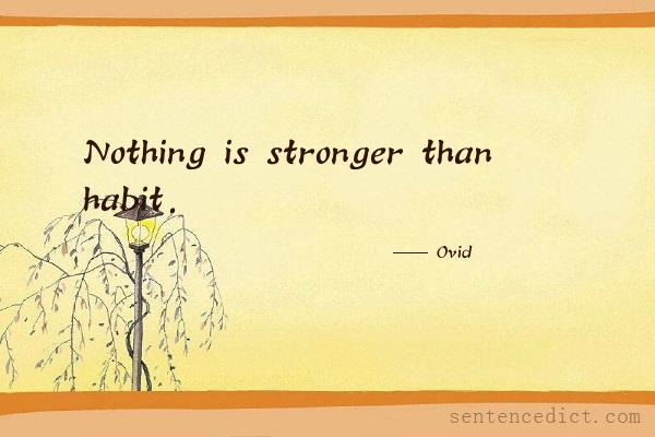 Good sentence's beautiful picture_Nothing is stronger than habit.