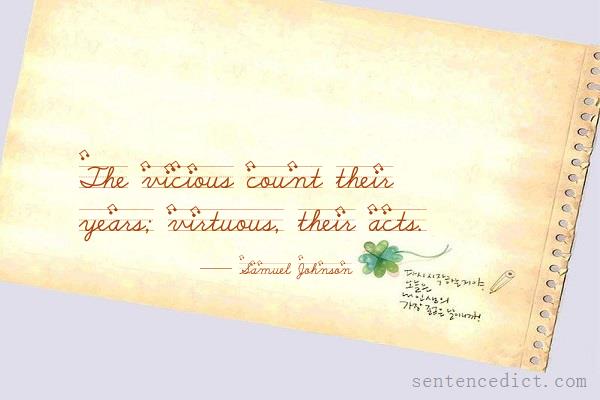 Good sentence's beautiful picture_The vicious count their years; virtuous, their acts.