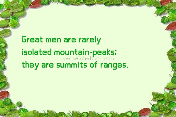 Good sentence's beautiful picture_Great men are rarely isolated mountain-peaks; they are summits of ranges.