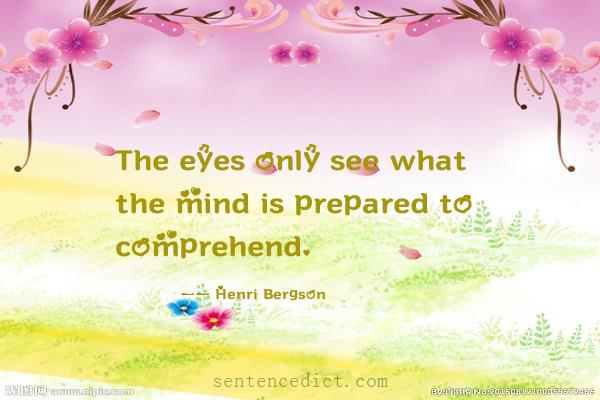 Good sentence's beautiful picture_The eyes only see what the mind is prepared to comprehend.