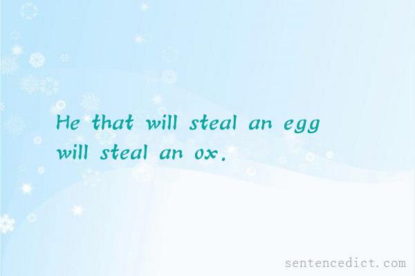 Good sentence's beautiful picture_He that will steal an egg will steal an ox.