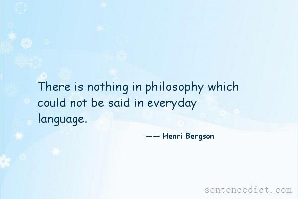 Good sentence's beautiful picture_There is nothing in philosophy which could not be said in everyday language.