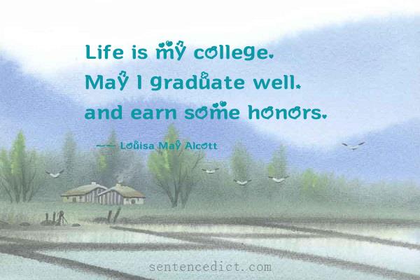 Good sentence's beautiful picture_Life is my college. May I graduate well, and earn some honors.
