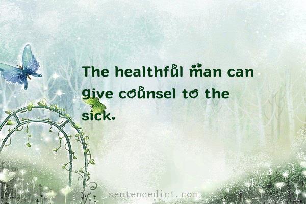 Good sentence's beautiful picture_The healthful man can give counsel to the sick.