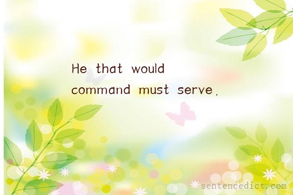 Good sentence's beautiful picture_He that would command must serve.