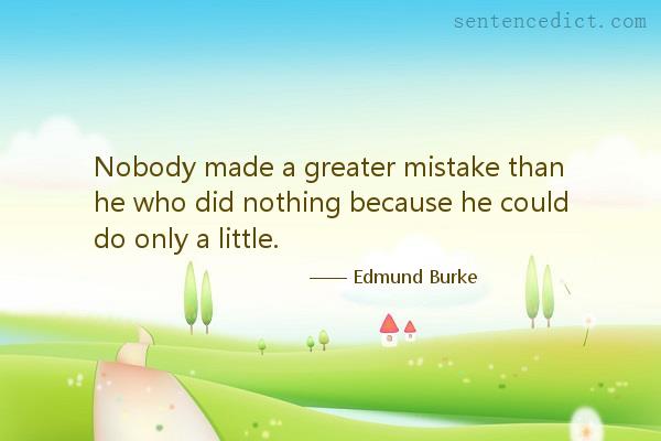 Good sentence's beautiful picture_Nobody made a greater mistake than he who did nothing because he could do only a little.