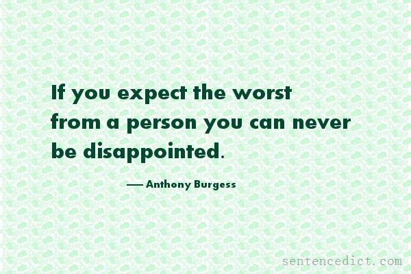 Good sentence's beautiful picture_If you expect the worst from a person you can never be disappointed.