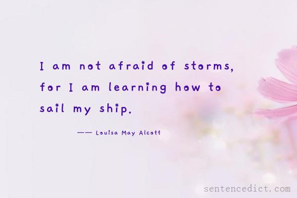 Good sentence's beautiful picture_I am not afraid of storms, for I am learning how to sail my ship.