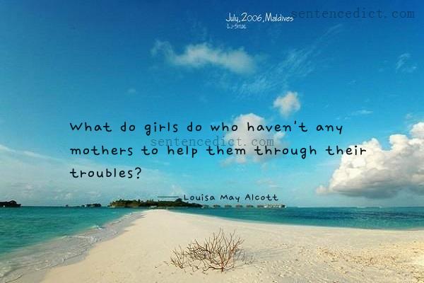 Good sentence's beautiful picture_What do girls do who haven't any mothers to help them through their troubles?