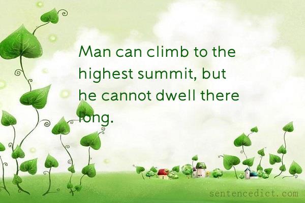 Good sentence's beautiful picture_Man can climb to the highest summit, but he cannot dwell there long.