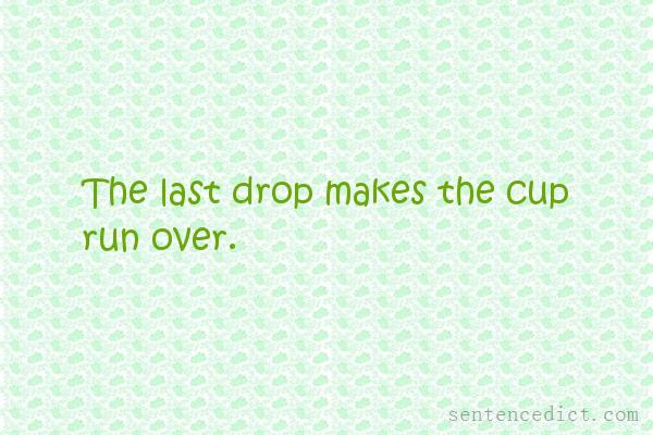 Good sentence's beautiful picture_The last drop makes the cup run over.