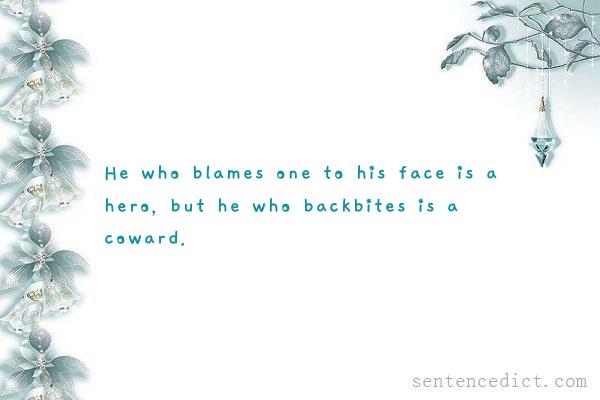 Good sentence's beautiful picture_He who blames one to his face is a hero, but he who backbites is a coward.