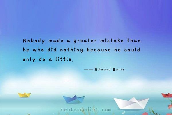 Good sentence's beautiful picture_Nobody made a greater mistake than he who did nothing because he could only do a little.