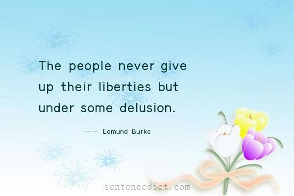 Good sentence's beautiful picture_The people never give up their liberties but under some delusion.