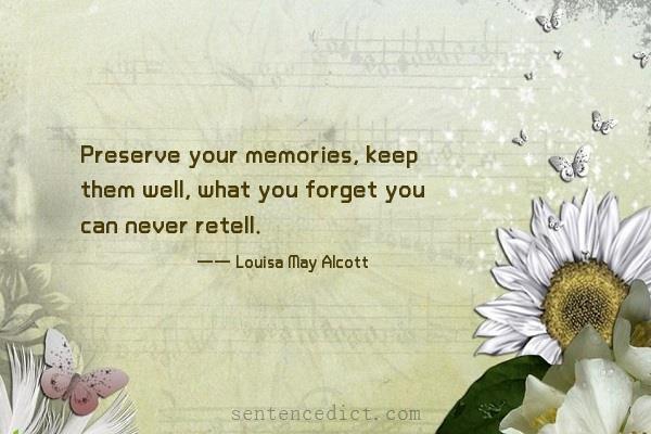 Good sentence's beautiful picture_Preserve your memories, keep them well, what you forget you can never retell.