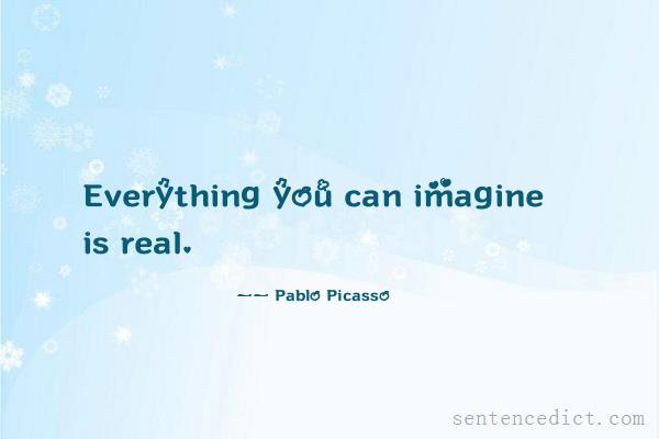 Good sentence's beautiful picture_Everything you can imagine is real.