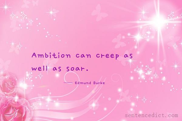 Good sentence's beautiful picture_Ambition can creep as well as soar.