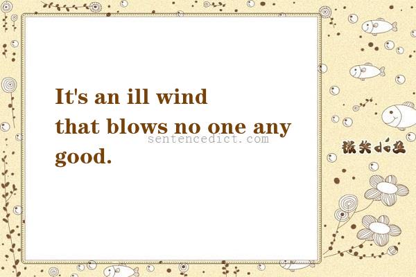 Good sentence's beautiful picture_It's an ill wind that blows no one any good.